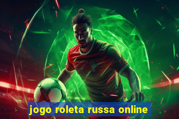 jogo roleta russa online